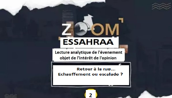 Zoom « Essahraa » : Retour à la rue... Echauffement ou escalade ?